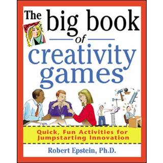 The Big Book of Creativity Games: Quick, Fun Acitivities for Jumpstarting Innovation