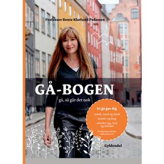 Bente Klarlund Pedersen - Gå-bogen - Gå, så går det nok