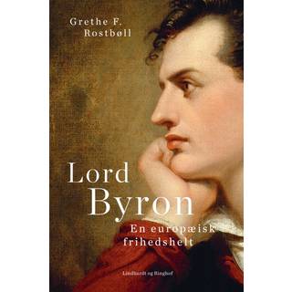 Lord Byron. En europæisk frihedshelt