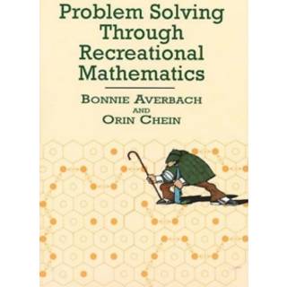 Problem Solving Through Recreational Mathematics (4, 2003) | V.K. Rohatgi,Bonnie Averbach,Orin Chein