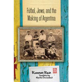 Futbol, Jews, and the Making of Argentina