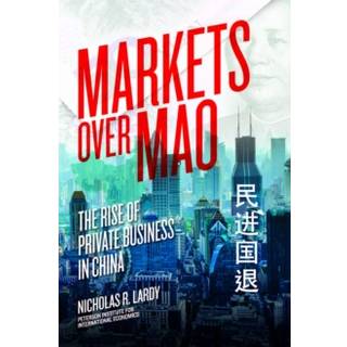 Markets Over Mao – The Rise of Private Business in China
