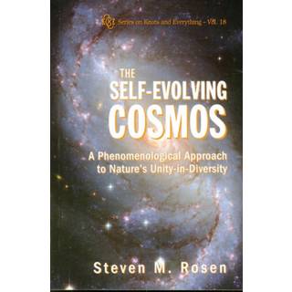 Self-evolving Cosmos, The: A Phenomenological Approach To Nature's Unity-in-diversity