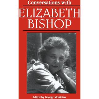 Conversations with Elizabeth Bishop