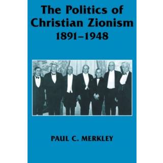 The Politics of Christian Zionism 1891-1948