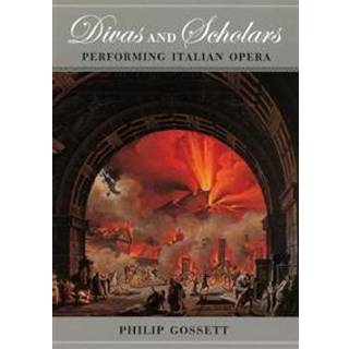 Divas and Scholars – Performing Italian Opera