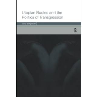 Utopian Bodies and the Politics of Transgression