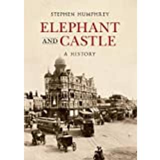 Elephant & Castle A History