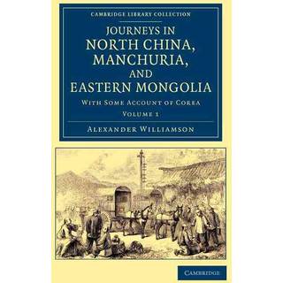 Journeys in North China, Manchuria, and Eastern Mongolia