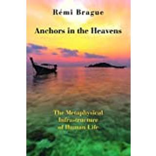 Anchors in the Heavens – The Metaphysical Infrastructure of Human Life