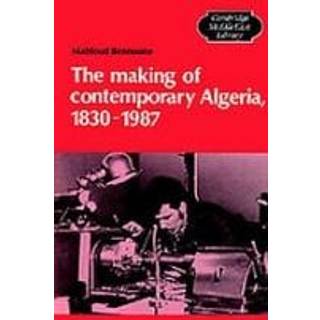 The Making of Contemporary Algeria, 1830–1987