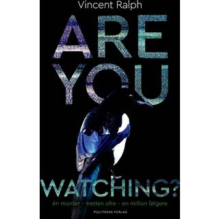 Vincent Ralph - Are you Watching? - Én morder. Tretten ofre. En million følgere