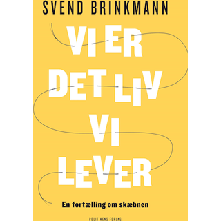 Vi er det liv vi lever