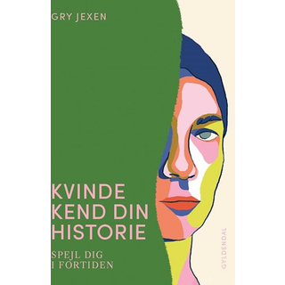 Gry Jexen - Kvinde Kend Din Historie - Spejl dig i fortiden