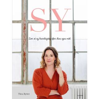 Thea Rytter - Sy - Lær at sy hverdagstøj efter dine egne mål