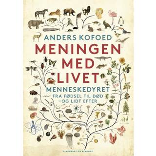 Anders Kofoed - Meningen med livet - Menneskedyret fra fødsel til død - og lidt efter