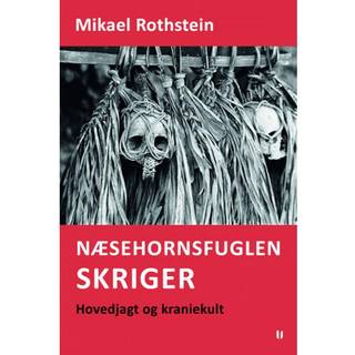 Næsehornsfuglen skriger – hovedjagt og kraniekult