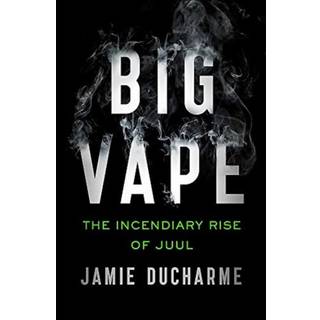 Big Vape: The Incendiary Rise of Juul
