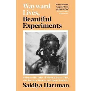 Wayward Lives, Beautiful Experiments