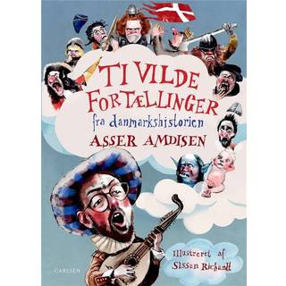 Ti vilde fortællinger fra danmarkshistorien af Asser Amdisen