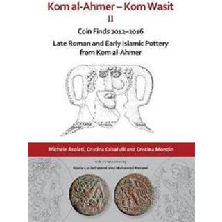 Kom al-Ahmer – Kom Wasit II: Coin Finds 2012–2016 / Late Roman and Early Islamic Pottery from Kom al-Ahmer
