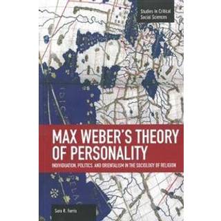 Max Weber's Theory Of Personality: Individuation, Politics And Orientalism In The Sociology Of Religion