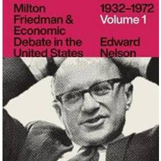 Milton Friedman and Economic Debate in the United States, 1932-1972