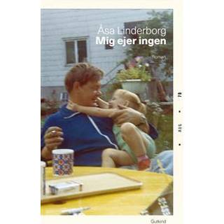 Åsa Linderborg - Mig ejer ingen