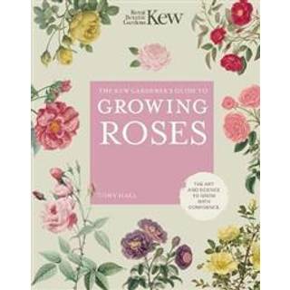 The Kew Gardener's Guide to Growing Roses