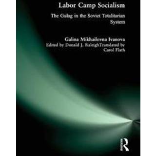Labor Camp Socialism: The Gulag in the Soviet Totalitarian System