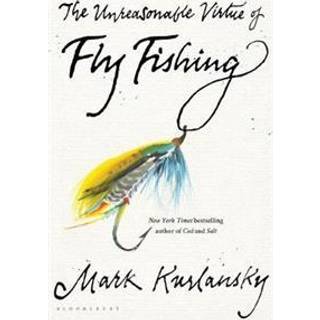 The Unreasonable Virtue of Fly Fishing