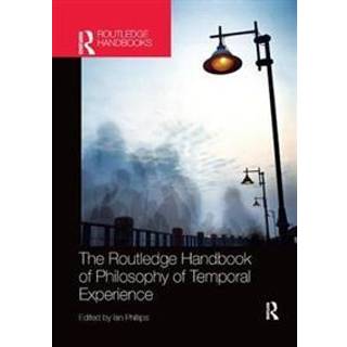 The Routledge Handbook of Philosophy of Temporal Experience