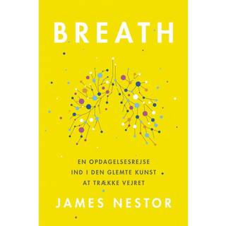 BREATH - En opdagelsesrejse ind i den glemte kunst at trække vejret
