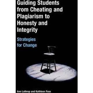 Guiding Students from Cheating and Plagiarism to Honesty and Integrity