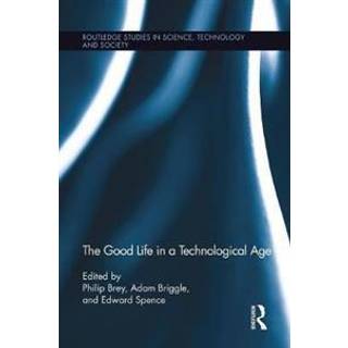 The Good Life in a Technological Age