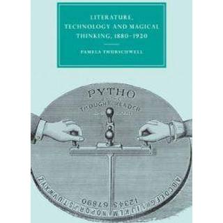 Literature, Technology and Magical Thinking, 1880–1920