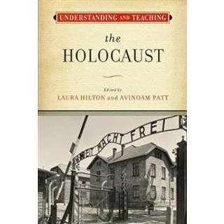 Understanding and Teaching the Holocaust