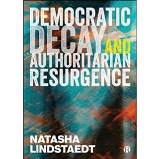 Democratic Decay and Authoritarian Resurgence