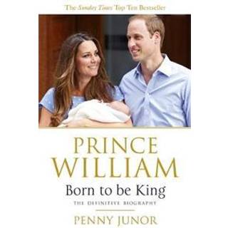 Prince William: Born to be King