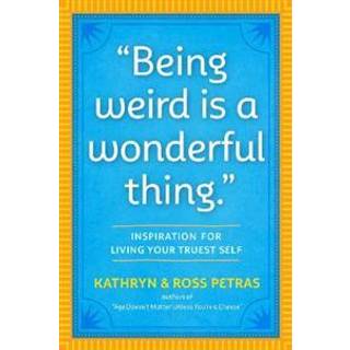 "Being Weird Is a Wonderful Thing"