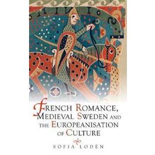 French Romance, Medieval Sweden and the Europeanisation of Culture