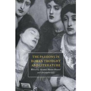 The Passions in Roman Thought and Literature