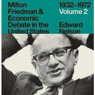 Milton Friedman and Economic Debate in the United States, 1932-1972, Volume 2