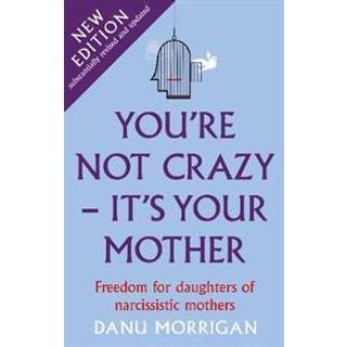 You're Not Crazy - It's Your Mother