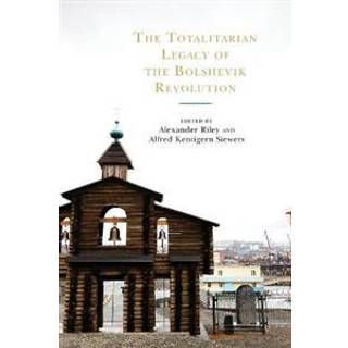 The Totalitarian Legacy of the Bolshevik Revolution