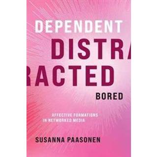 Dependent, Distracted, Bored