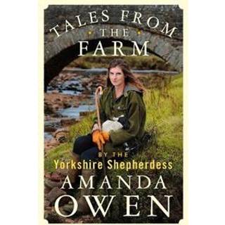 Tales From the Farm by the Yorkshire Shepherdess