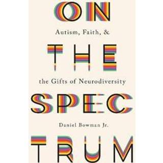 On the Spectrum – Autism, Faith, and the Gifts of Neurodiversity