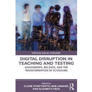 Digital Disruption in Teaching and Testing