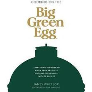 Cooking on the Big Green Egg